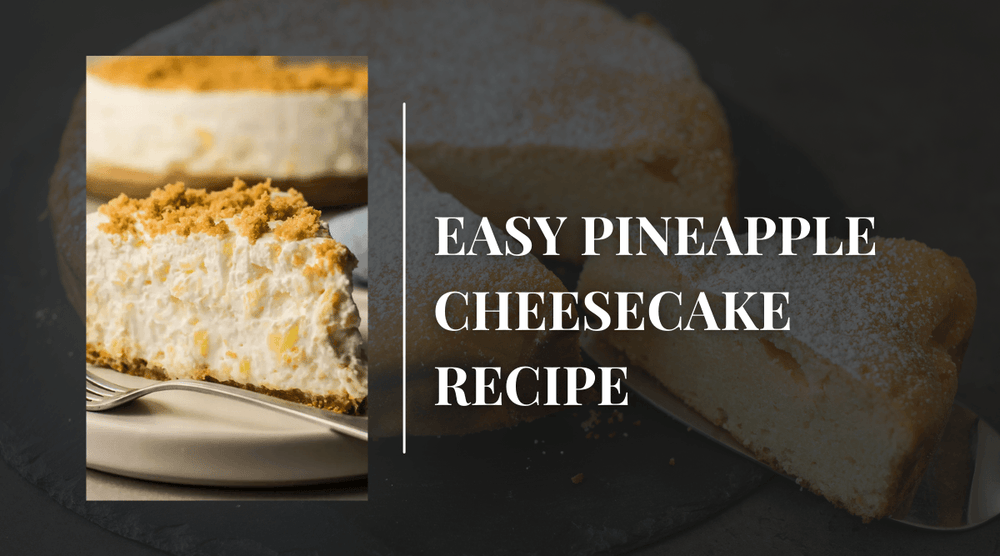 Easy No-Bake Pineapple Cheesecake Recipe - The Candleberry® Candle Company 